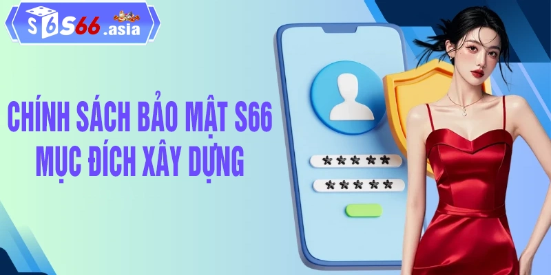 Mục đích S66 xây dựng chính sách bảo mật